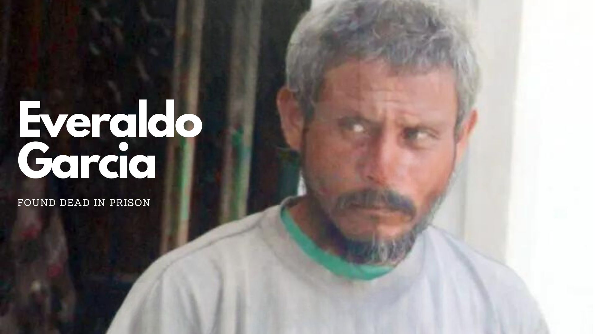 Everaldo Garcia found dead in prison