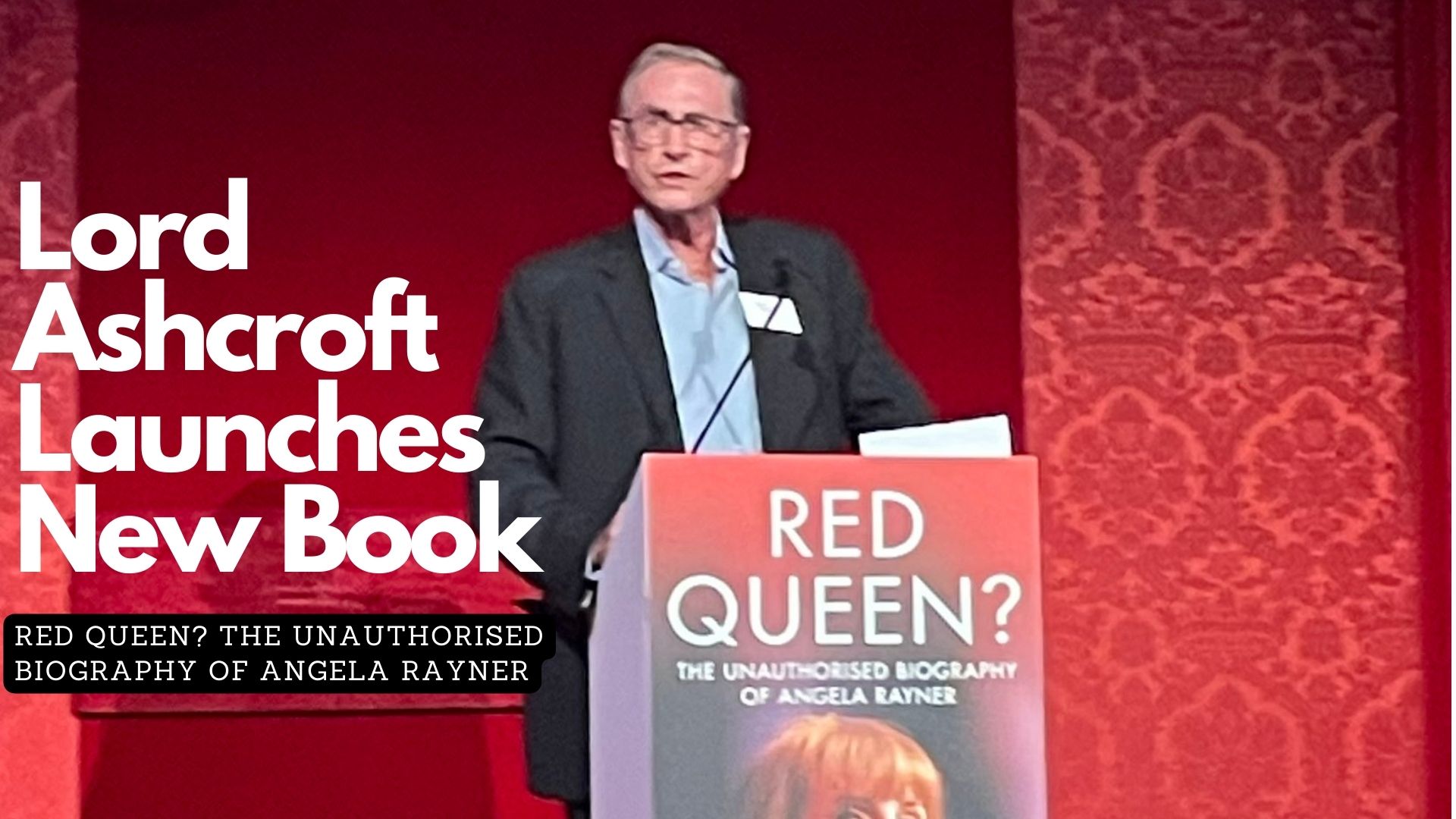 Lord Ashcroft Launches New Book, Red Queen? The Unauthorised Biography
