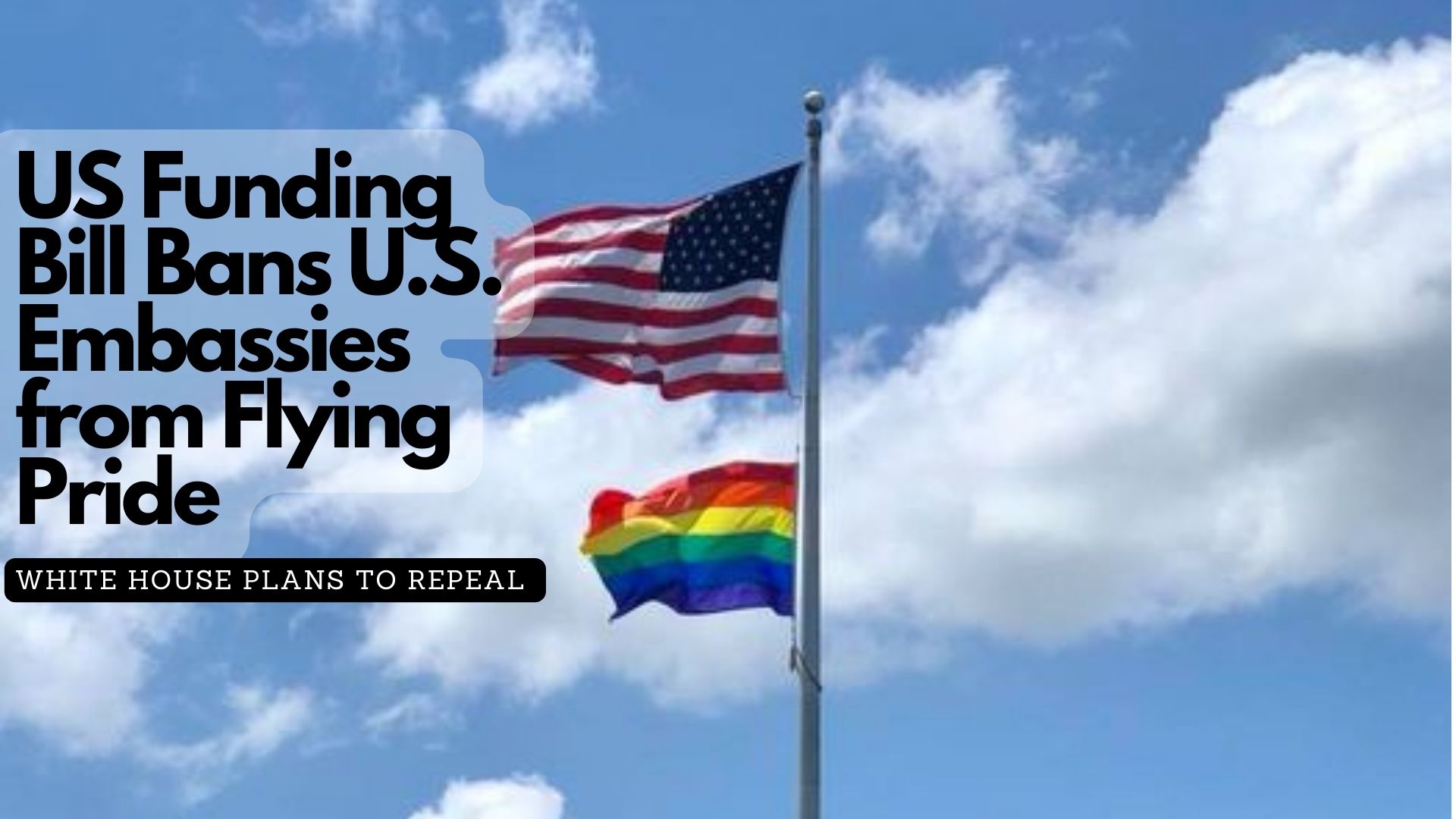 US Funding Bill Bans U.S. Embassies from Flying Pride