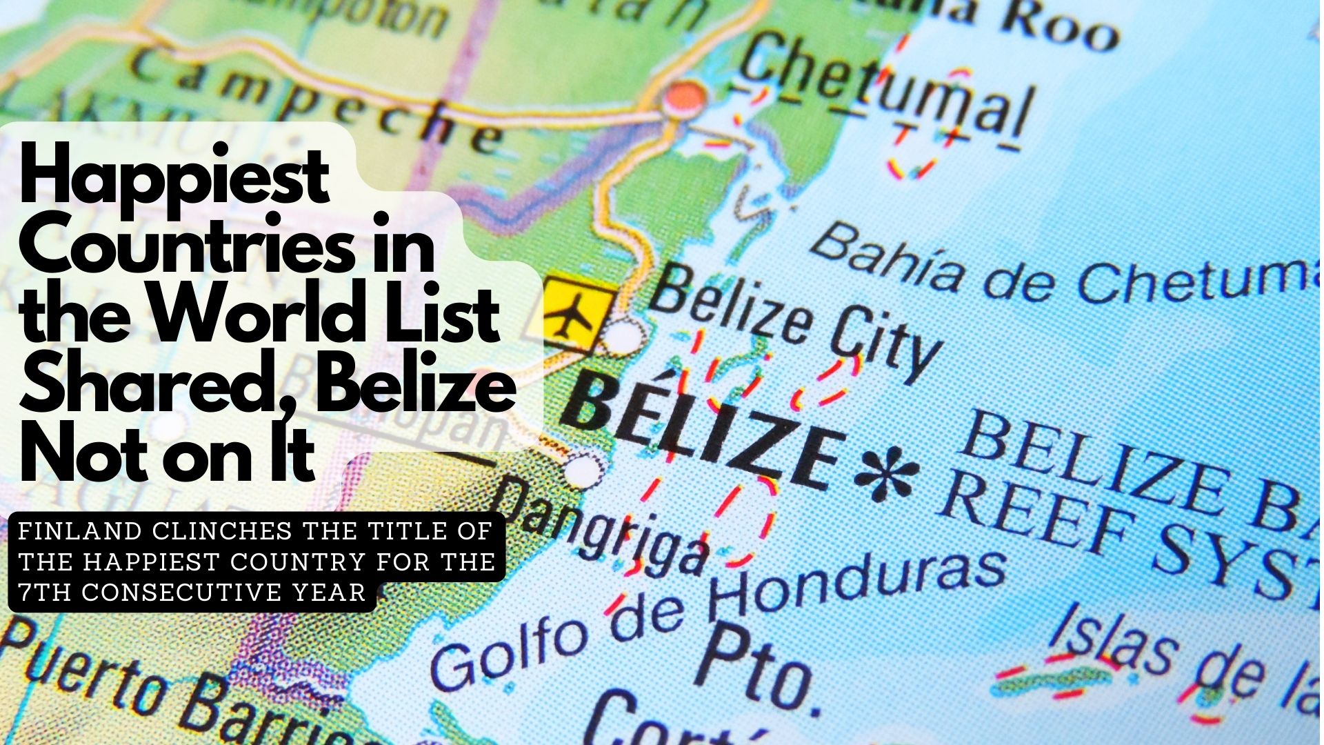 Happiest Countries in the World List Shared, Belize Not on It