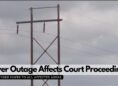 Power Outage Affects Court Proceedings 