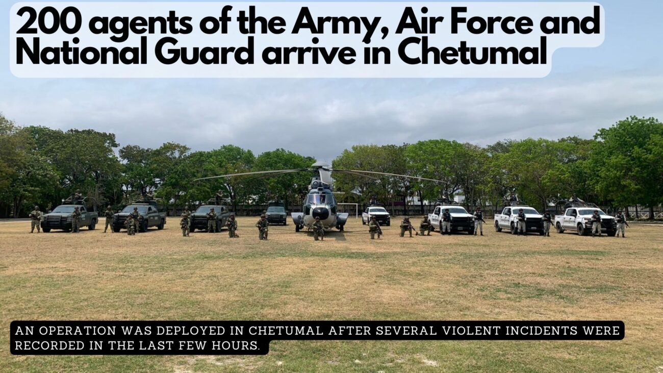 An operation was deployed in Chetumal after several violent incidents were recorded in the last few hours. 