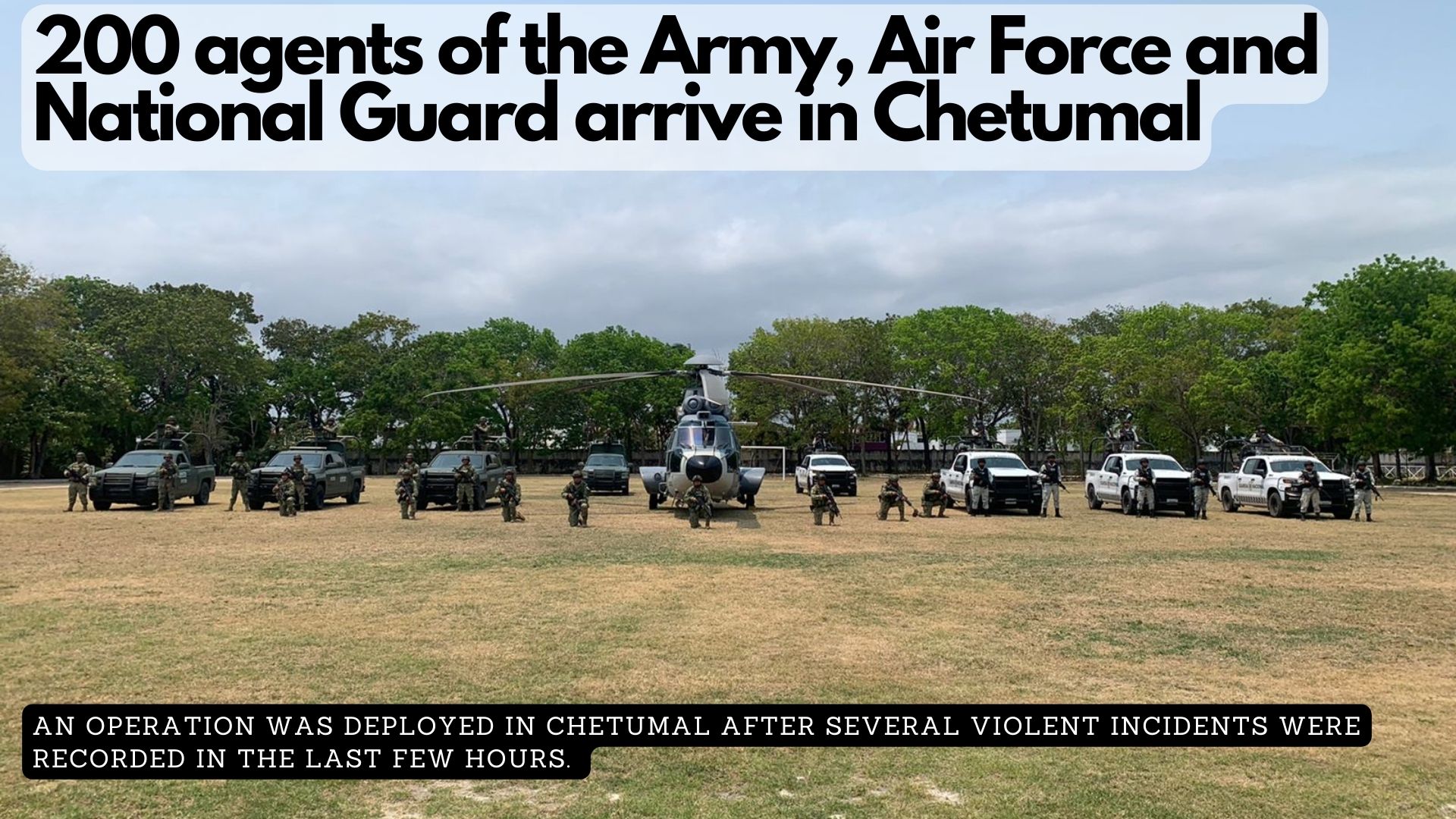 An operation was deployed in Chetumal after several violent incidents were recorded in the last few hours. 