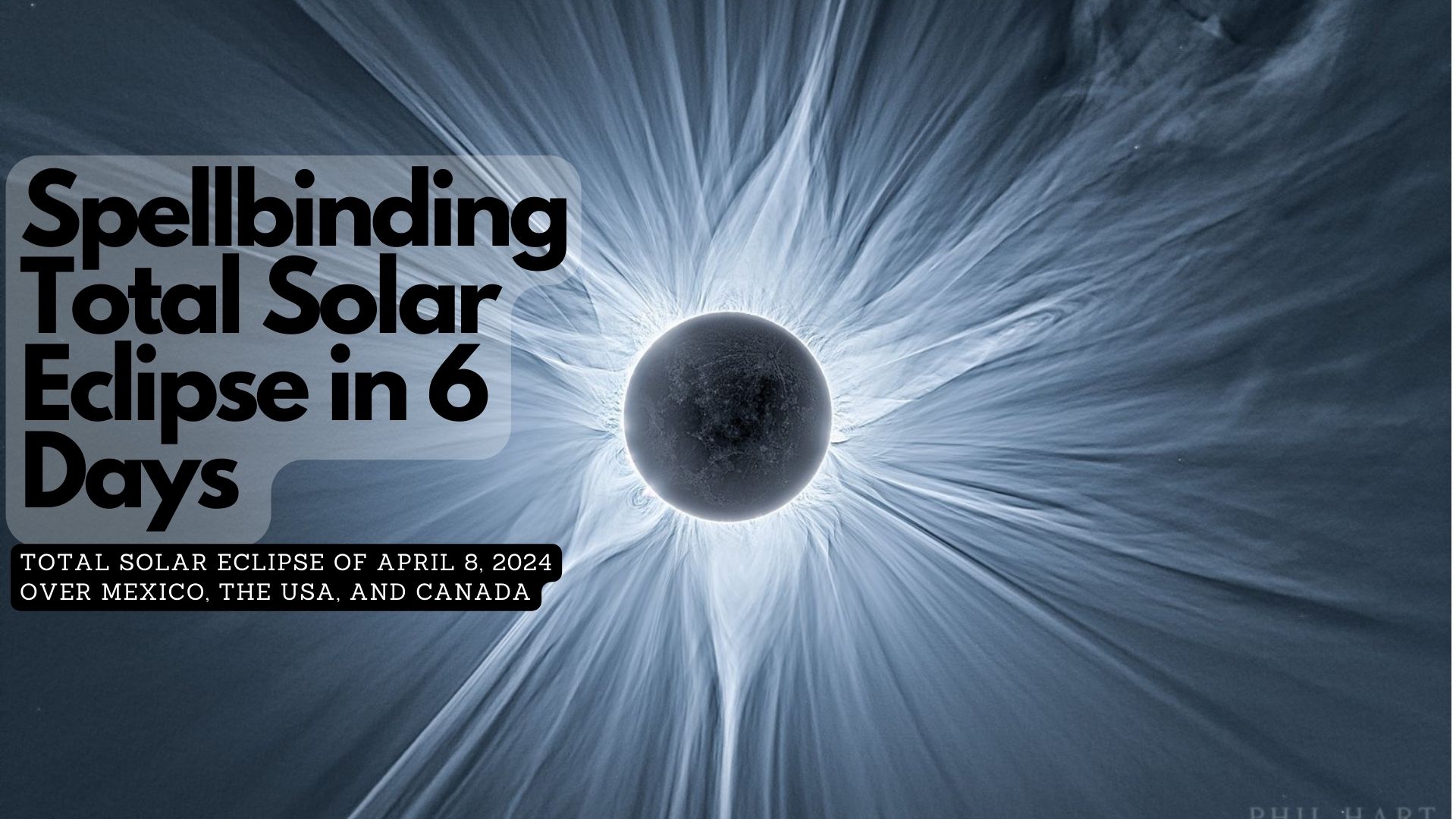 Spellbinding Total Solar Eclipse in 6 Days 