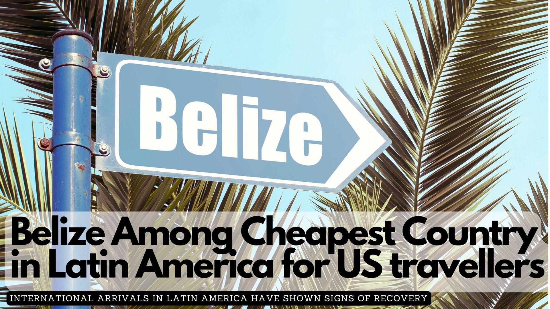 Belize Among Cheapest Country in Latin America for US travellers 