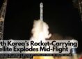 North Korea’s Rocket-Carrying Satellite Explodes Mid-Flight