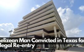 Belizean Man Convicted in Texas for Illegal Re-entry