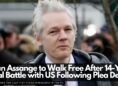 Julian Assange to Walk Free After 14-Year Legal Battle with US Following Plea Deal