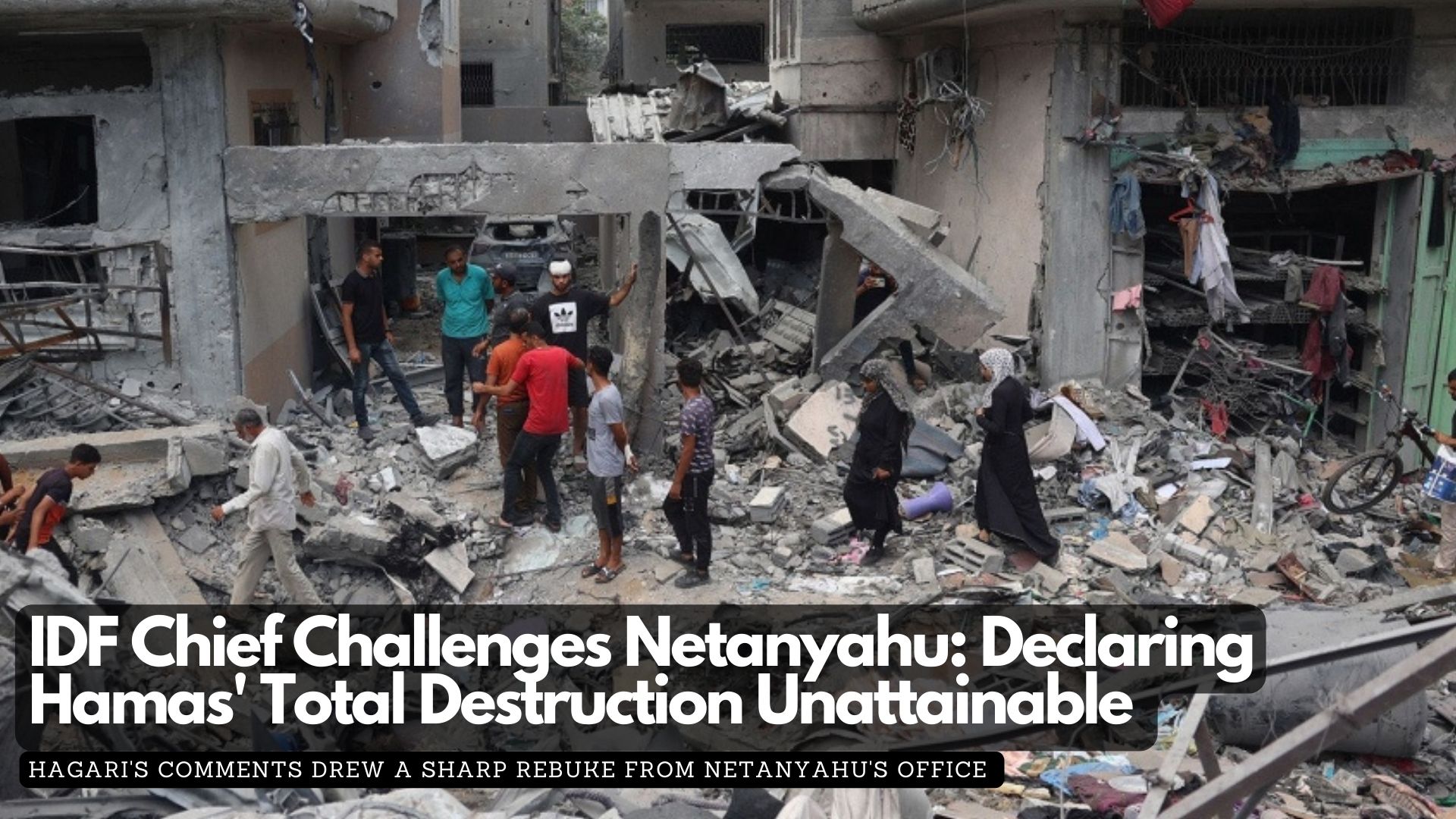 IDF Chief Challenges Netanyahu: Declaring Hamas' Total Destruction Unattainable