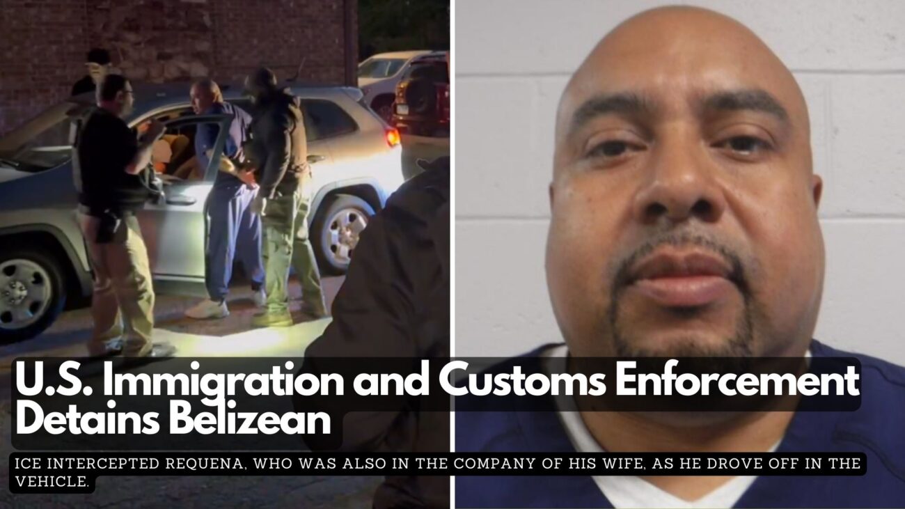 U.S. Immigration and Customs Enforcement Detains Belizean