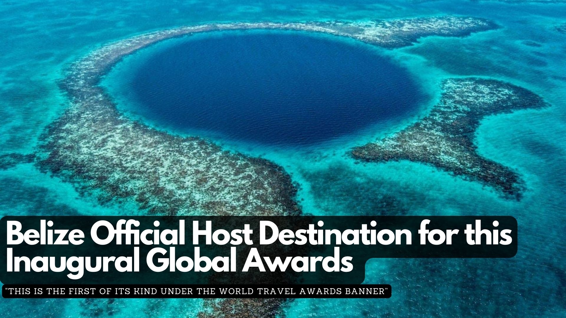 Belize Official Host Destination for this Inaugural Global Awards