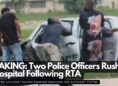 BREAKING: Two Police Officers Rushed to Hospital Following RTA