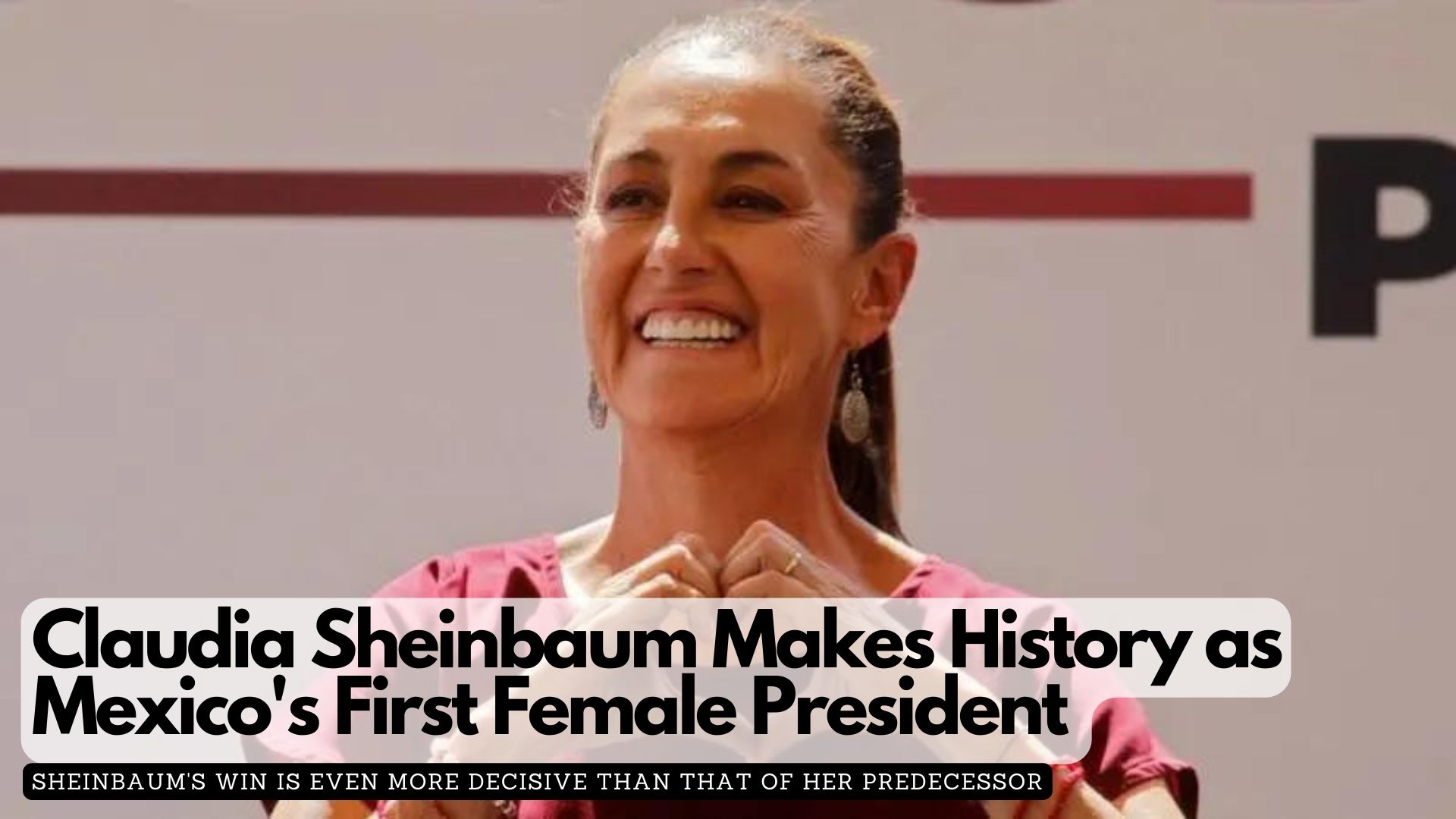 Claudia Sheinbaum Makes History as Mexico's First Female President 