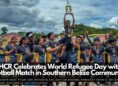 UNHCR Celebrates World Refugee Day with Football Match in Southern Belize Community