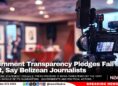 Government Transparency Pledges Fall Short, Say Belizean Journalists