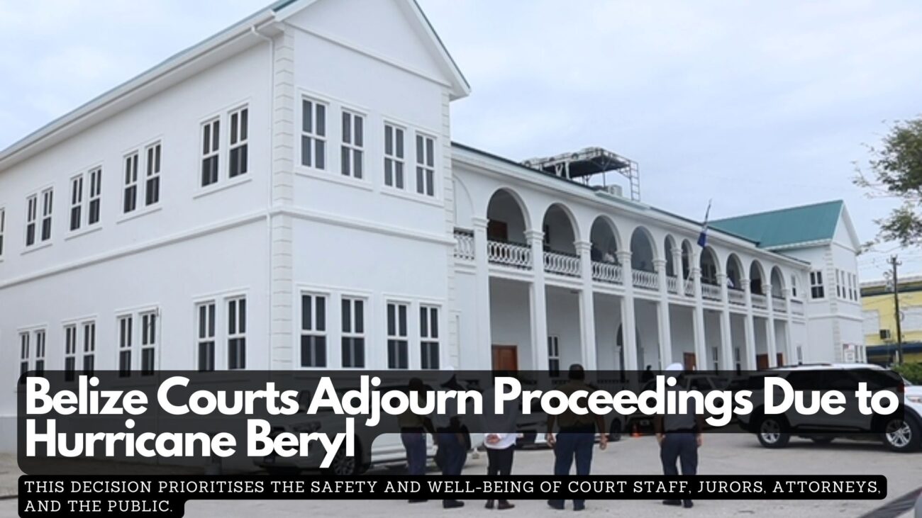 Belize Courts Adjourn Proceedings Due to Hurricane Beryl