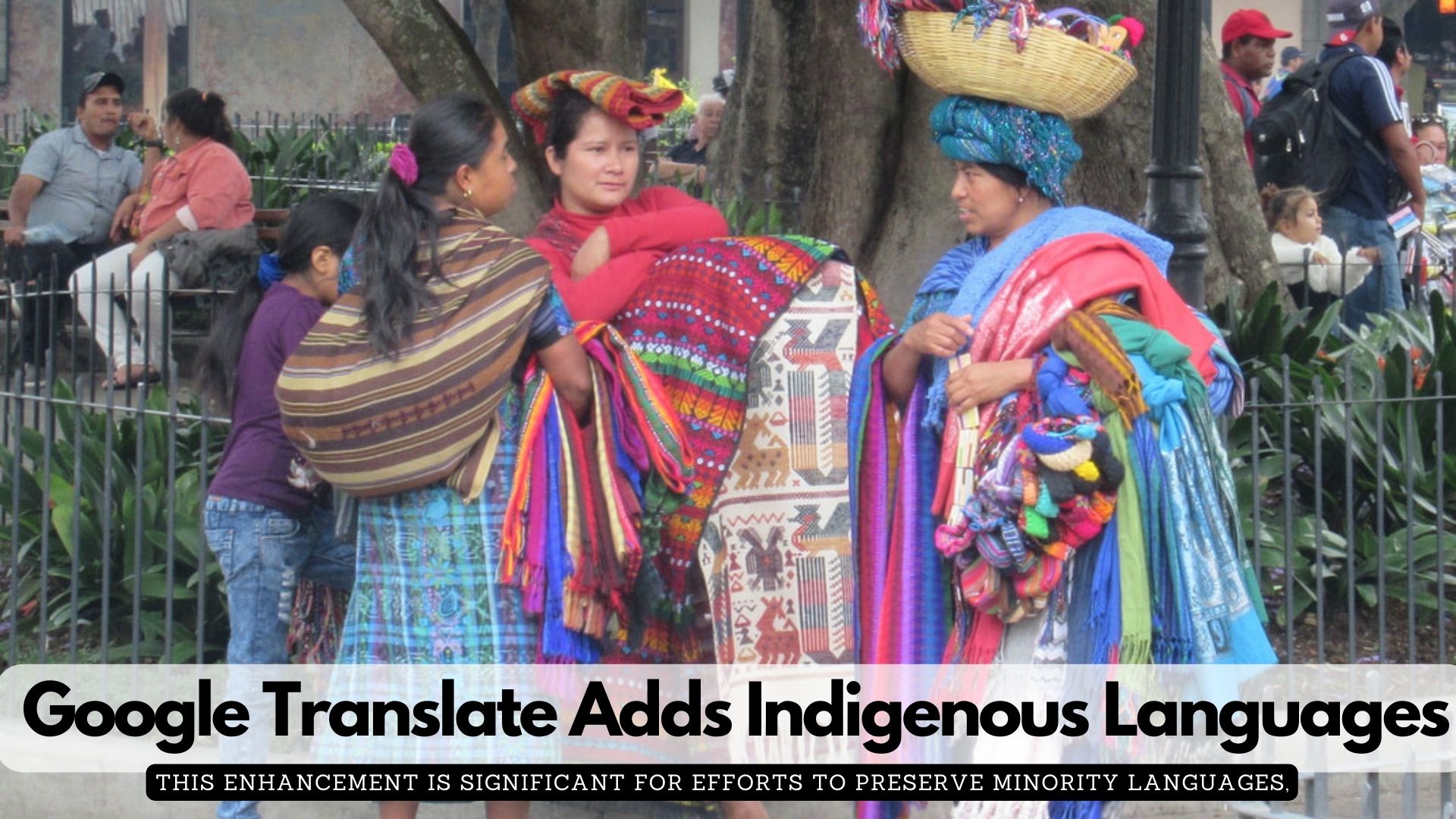 Google Translate Adds Indigenous Languages
