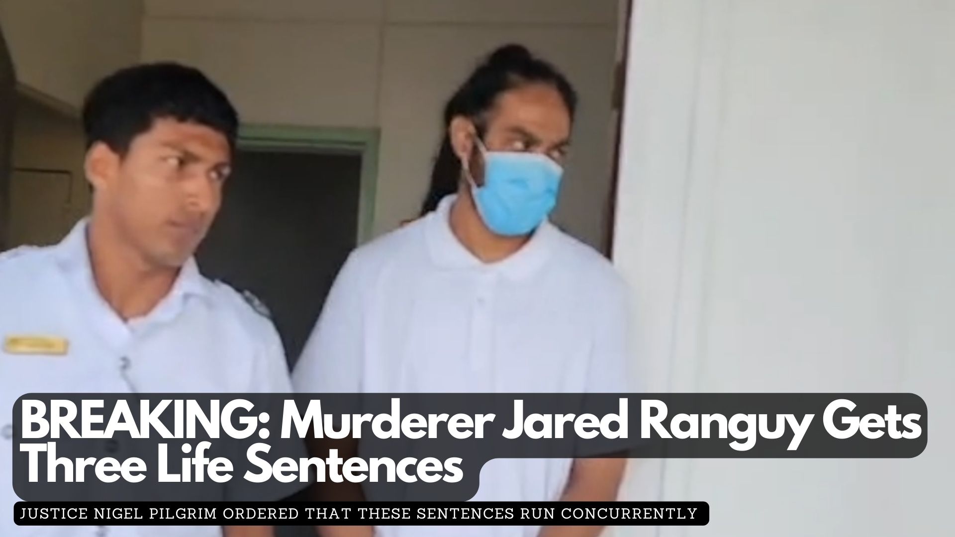 BREAKING: Murderer Jared Ranguy Gets Three Life Sentences 