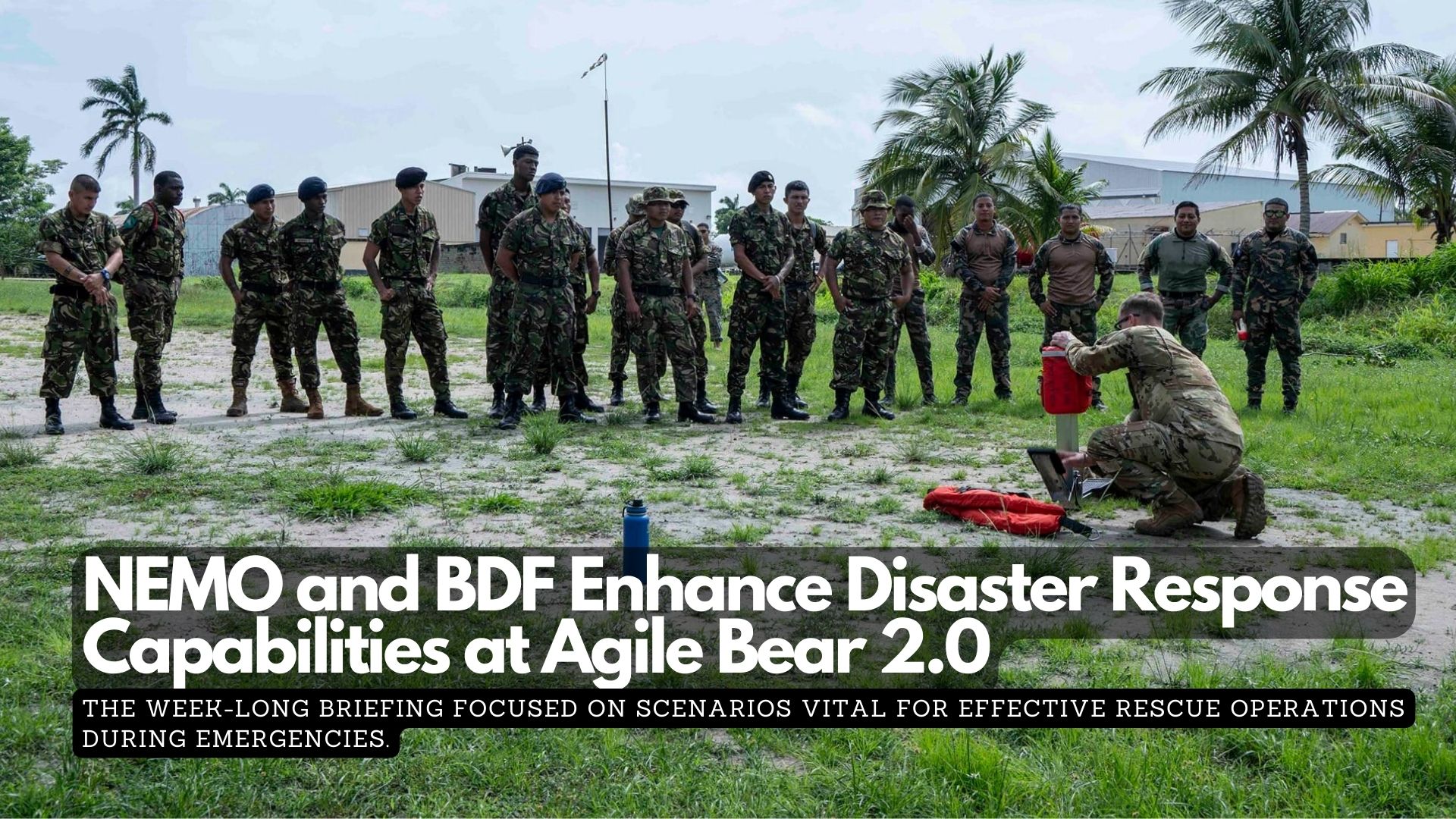 NEMO and BDF Enhance Disaster Response Capabilities at Agile Bear 2.0