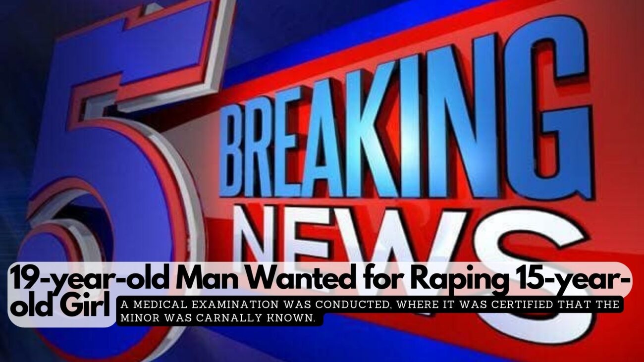 19-year-old Man Wanted for Raping 15-year-old Girl 