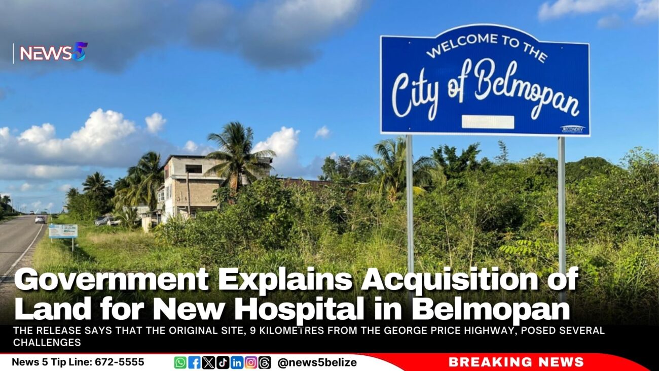 Government Explains Acquisition of Land for New Hospital in Belmopan