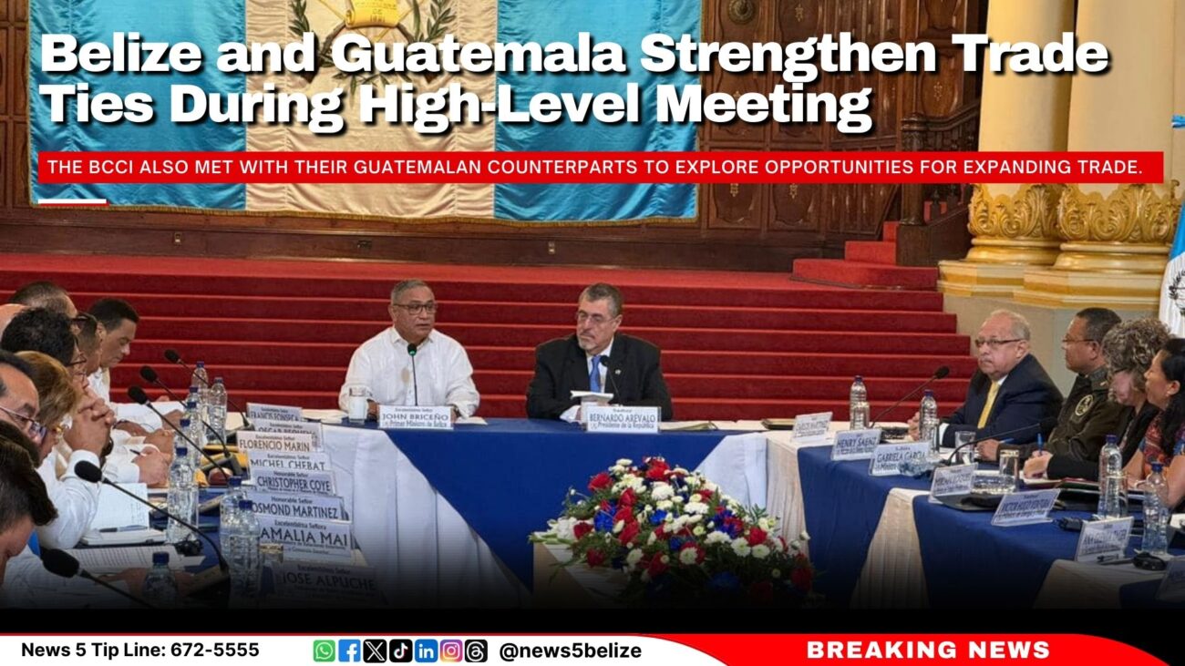 Belize and Guatemala Strengthen Trade Ties During High-Level Meeting