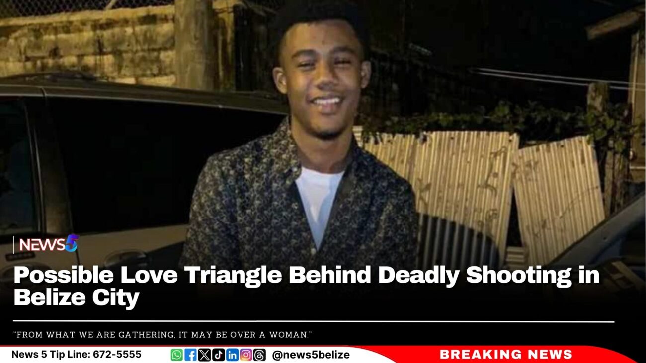 Possible Love Triangle Behind Deadly Shooting in Belize City