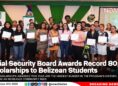 Social Security Board Awards Record 80 Scholarships to Belizean Students