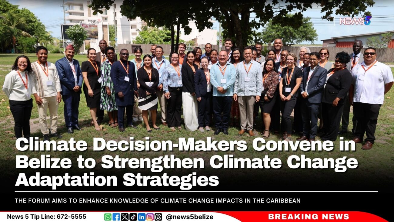 Climate Decision-Makers Convene in Belize to Strengthen Climate Change Adaptation Strategies