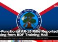 Non-Functional AR-15 Rifle Reported Missing from BDF Training Hall