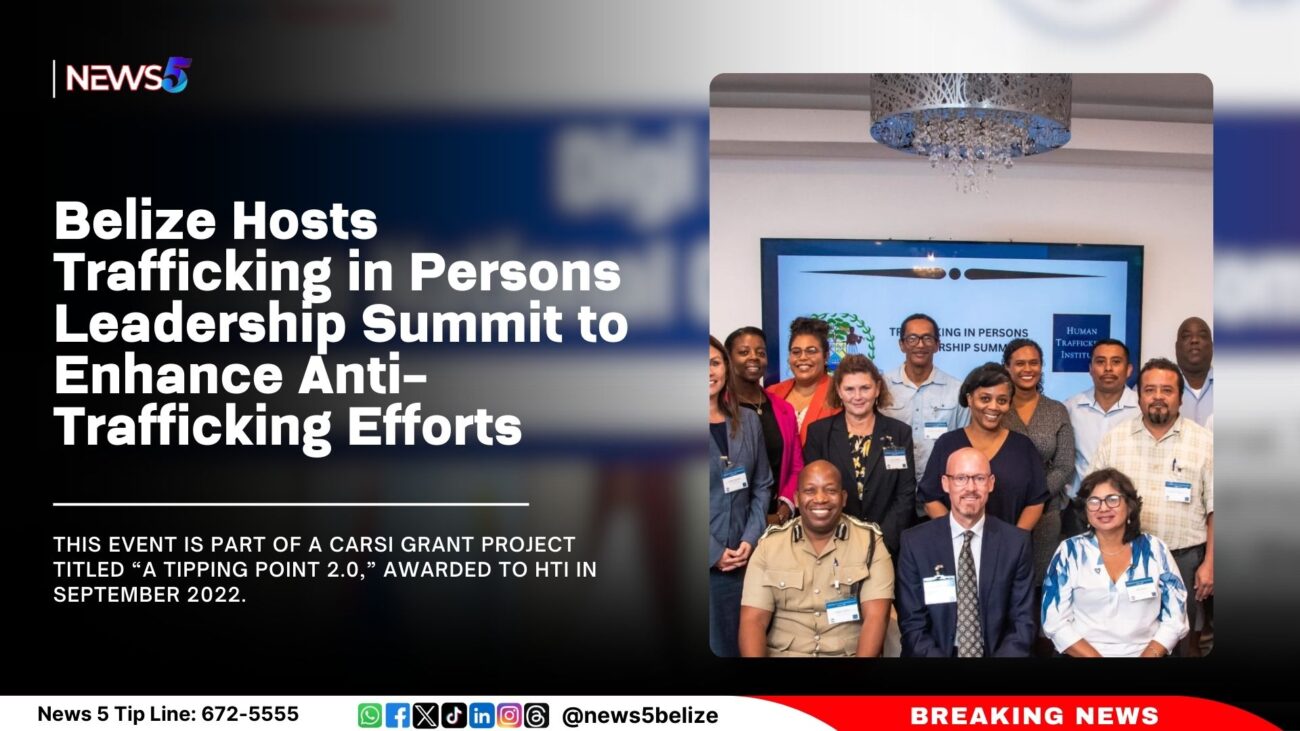 Belize Hosts Trafficking in Persons Leadership Summit to Enhance Anti-Trafficking Efforts