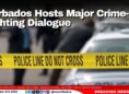 Barbados Hosts Major Crime-Fighting Dialogue