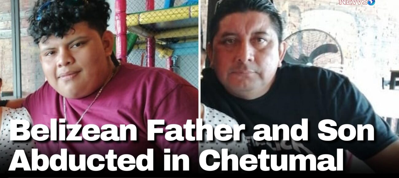 Belizean Father and Son Abducted in Chetumal