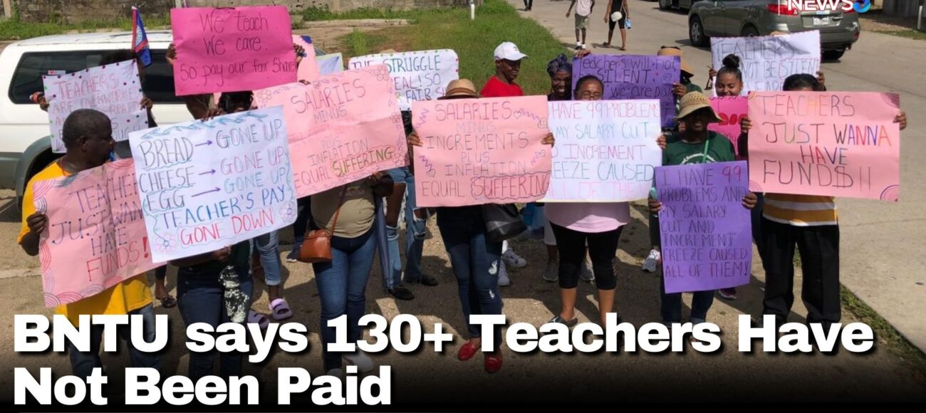 BNTU says 130+ Teachers Have Not Been Paid 