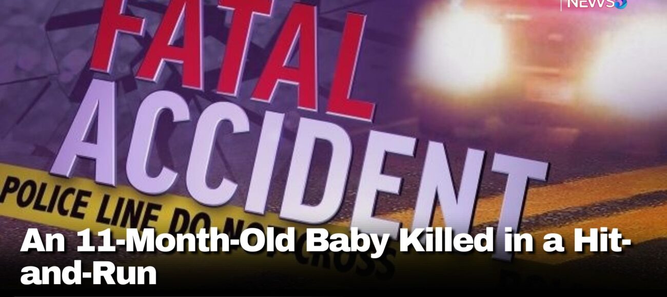 An 11-Month-Old Baby Killed in a Hit-and-Run 