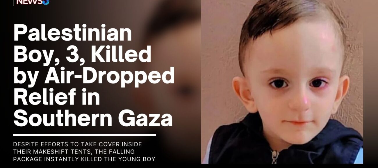 Palestinian Boy, 3, Killed by Air-Dropped Relief in Southern Gaza 