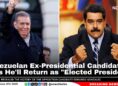 Venezuelan Ex-Presidential Candidate Says He'll Return as 