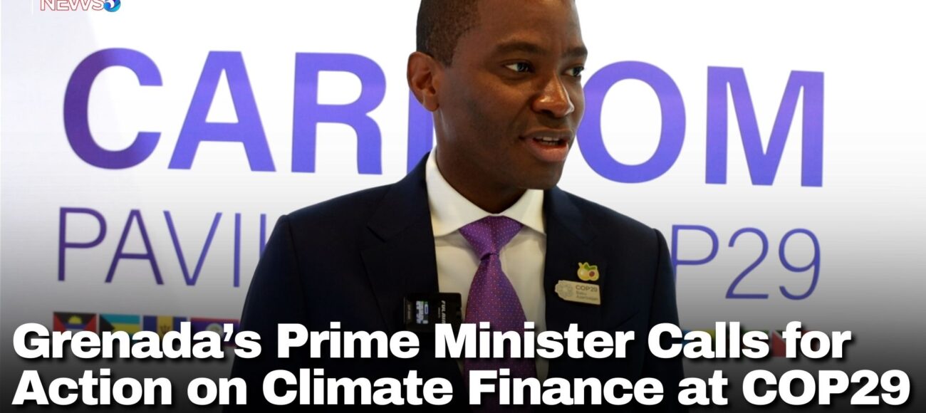 Grenada’s Prime Minister Calls for Action on Climate Finance at COP29