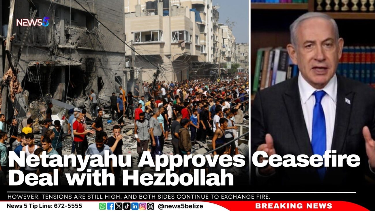 Netanyahu Approves Ceasefire Deal with Hezbollah