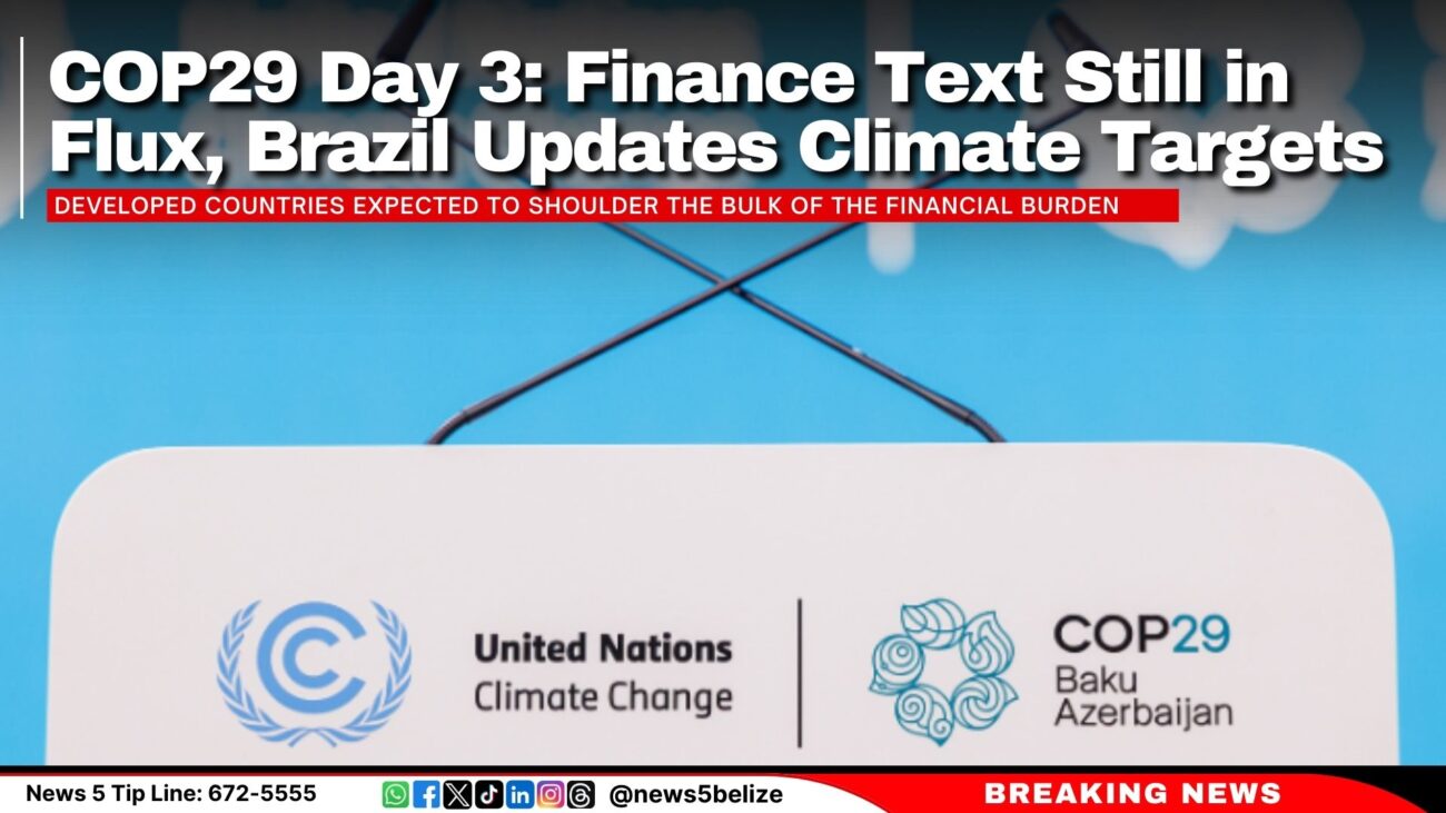 COP29 Day 3: Finance Text Still in Flux, Brazil Updates Climate Targets