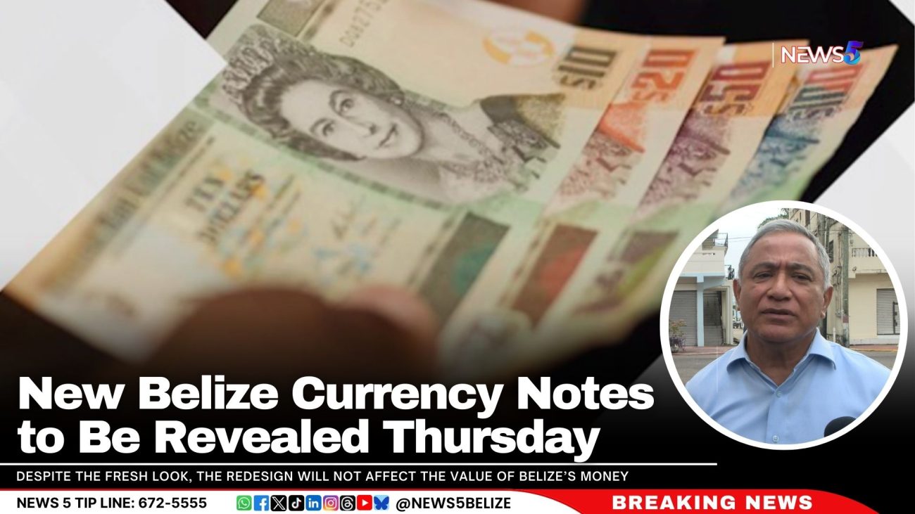 New Belize Currency Notes to Be Revealed Thursday