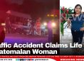 Traffic Accident Claims Life of Guatemalan Woman