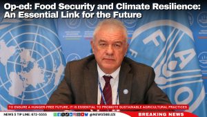 Op-ed: Food Security and Climate Resilience: An Essential Link for the Future