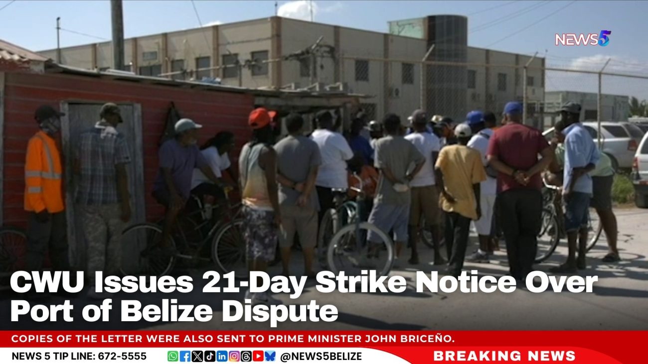 CWU Issues 21-Day Strike Notice Over Port of Belize Dispute