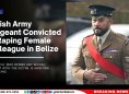 British Army Sergeant Convicted of Raping Female Colleague in Belize