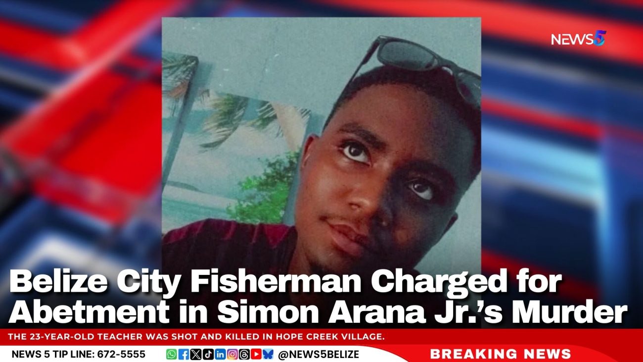 Belize City Fisherman Charged for Abetment in Simon Arana Jr.’s Murder