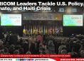 CARICOM Leaders Tackle U.S. Policy, Climate, and Haiti Crisis