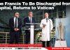 Pope Francis To Be Discharged from Hospital, Returns to Vatican