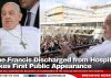 Pope Francis Discharged from Hospital, Makes First Public Appearance