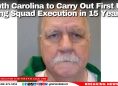 South Carolina to Carry Out First U.S. Firing Squad Execution in 15 Years